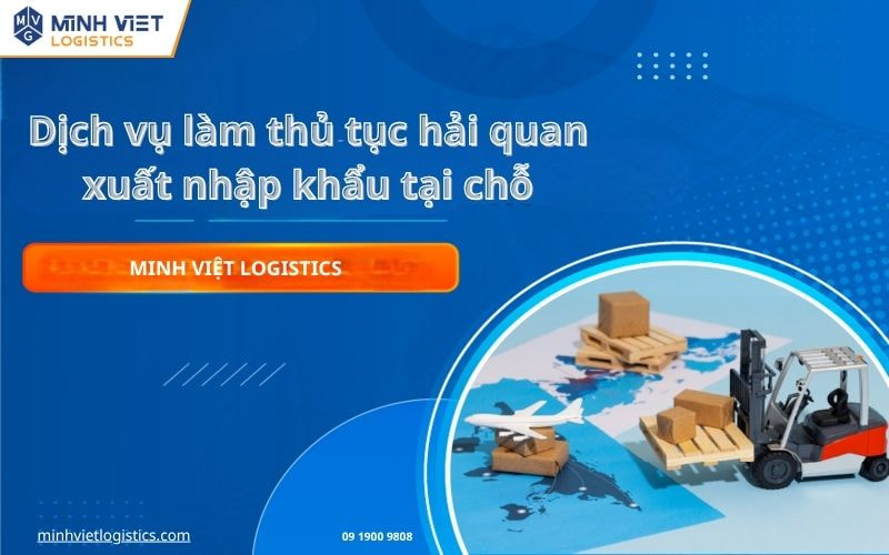 Dịch Vụ Làm Thủ Tục Hải Quan Xuất Nhập Khẩu Tại Chỗ&nbsp;
